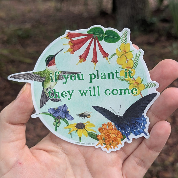 "If You Plant It They Will Come" Native Plants Vinyl Sticker