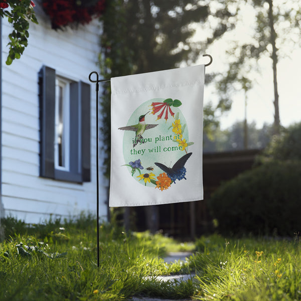 "If You Plant It They Will Come" 12x17 Garden Flag