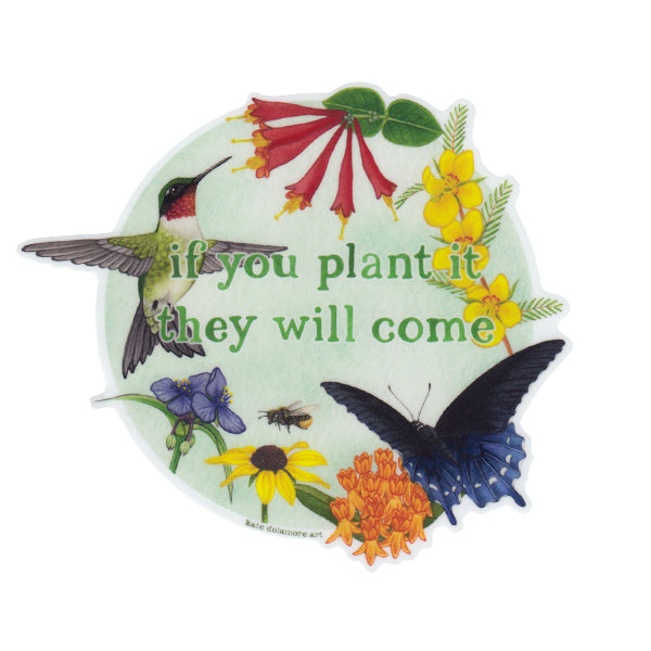 "If You Plant It They Will Come" Native Plants Vinyl Sticker